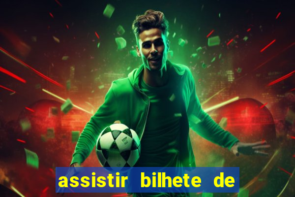 assistir bilhete de loteria filme dublado